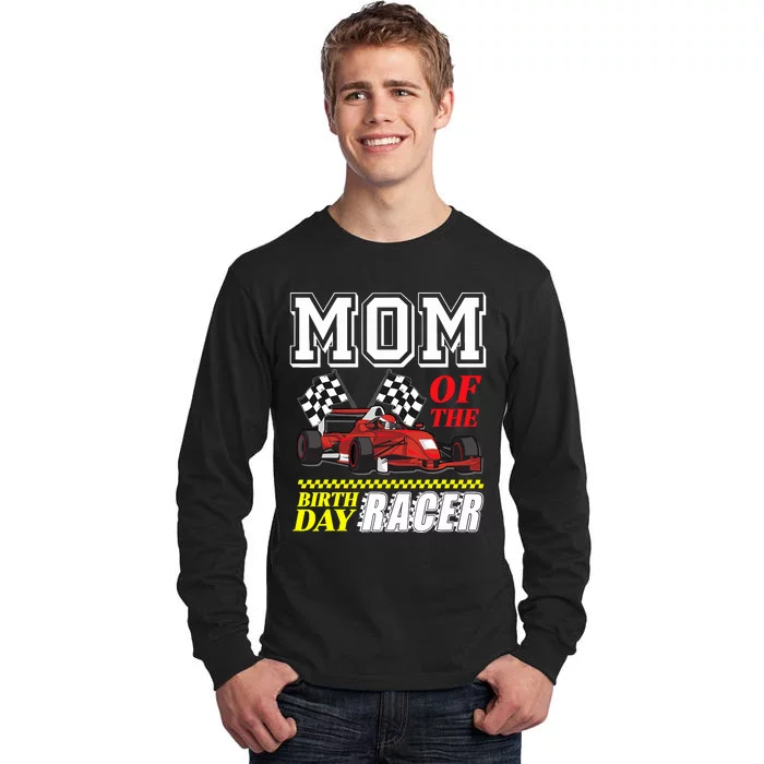 Race Car Party Mom Of The Birthday Racer Racing Theme Family Tall Long Sleeve T-Shirt