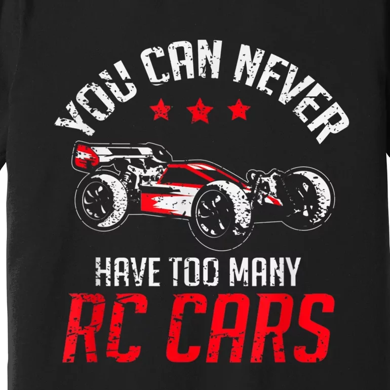 Remote Control RC Car You Can Never Have Too Many RC Cars Premium T-Shirt