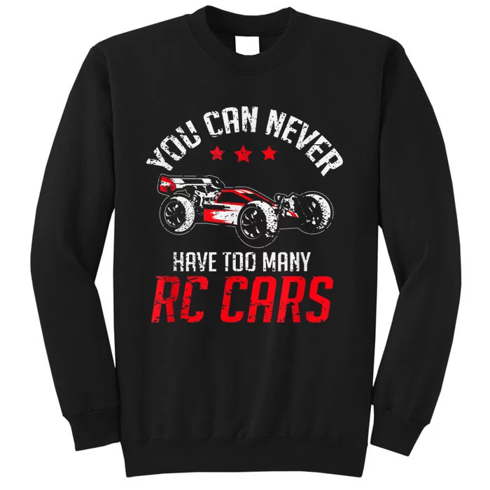 Remote Control RC Car You Can Never Have Too Many RC Cars Tall Sweatshirt