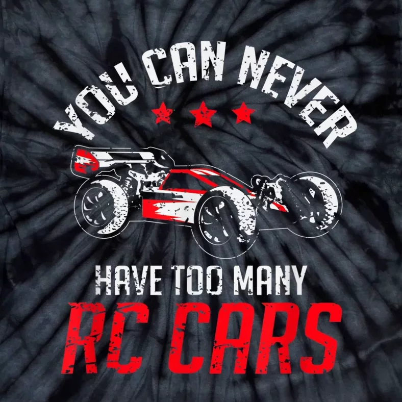 Remote Control RC Car You Can Never Have Too Many RC Cars Tie-Dye T-Shirt