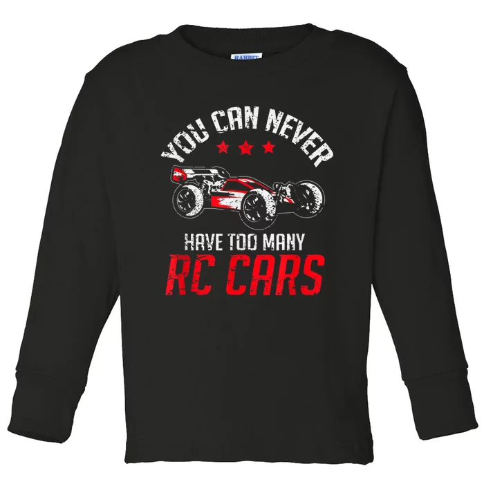 Remote Control RC Car You Can Never Have Too Many RC Cars Toddler Long Sleeve Shirt