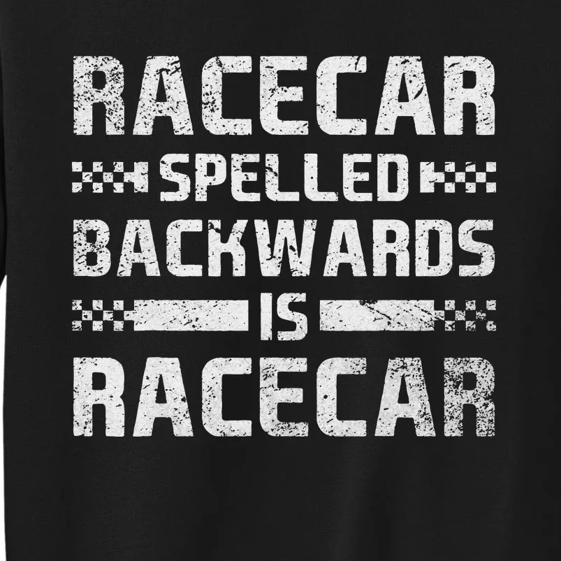 Race Cars Racecar Spelled Backwards Race Car Racing Apparel Tall Sweatshirt