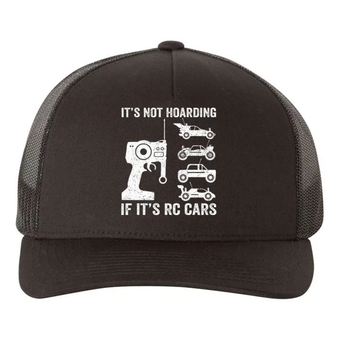 Rc Car Racing Racer Humor ItS Not Hoarding If ItS Rc Cars Yupoong Adult 5-Panel Trucker Hat