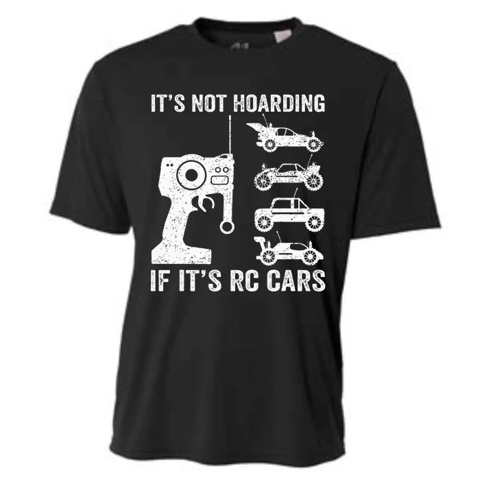 Rc Car Racing Racer Humor ItS Not Hoarding If ItS Rc Cars Cooling Performance Crew T-Shirt