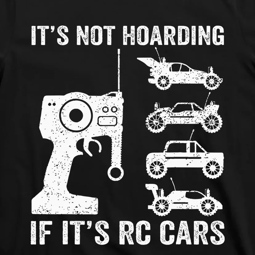 Rc Car Racing Racer Humor ItS Not Hoarding If ItS Rc Cars T-Shirt