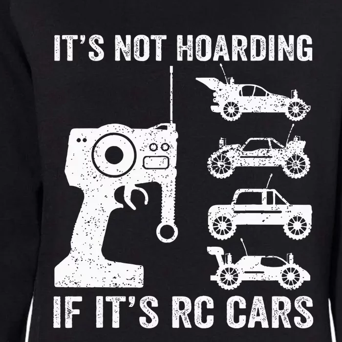 Rc Car Racing Racer Humor ItS Not Hoarding If ItS Rc Cars Womens California Wash Sweatshirt