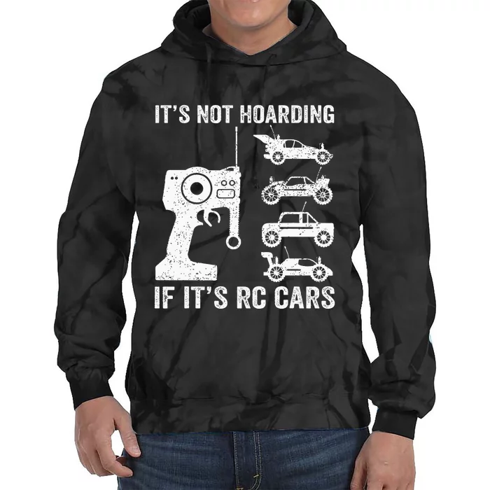 Rc Car Racing Racer Humor ItS Not Hoarding If ItS Rc Cars Tie Dye Hoodie