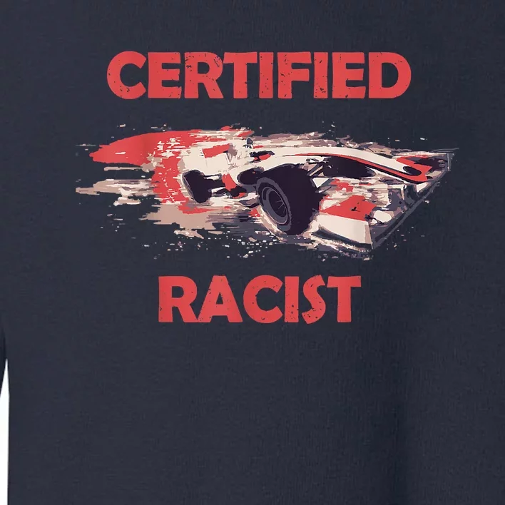 Retro Certified Racist Certified Racer Boost Speedster Toddler Sweatshirt