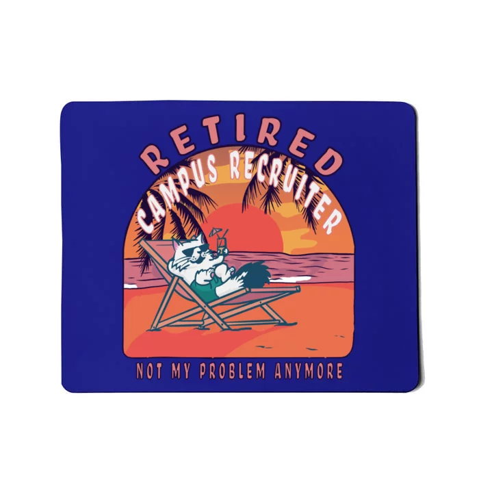 Retired Campus Recruiter Funny Vintage Retiret Gift Mousepad