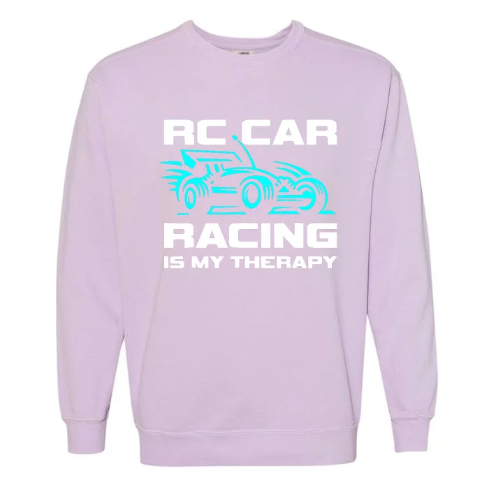 Rc Car Racing Is My Therapy Garment-Dyed Sweatshirt