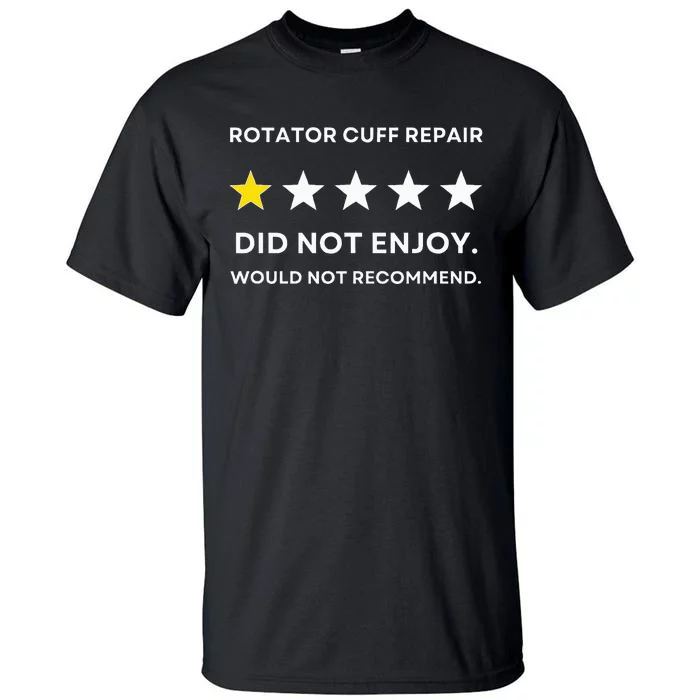 Rotator Cuff Repair Would Not Recommend Get Well Recovery Tall T-Shirt