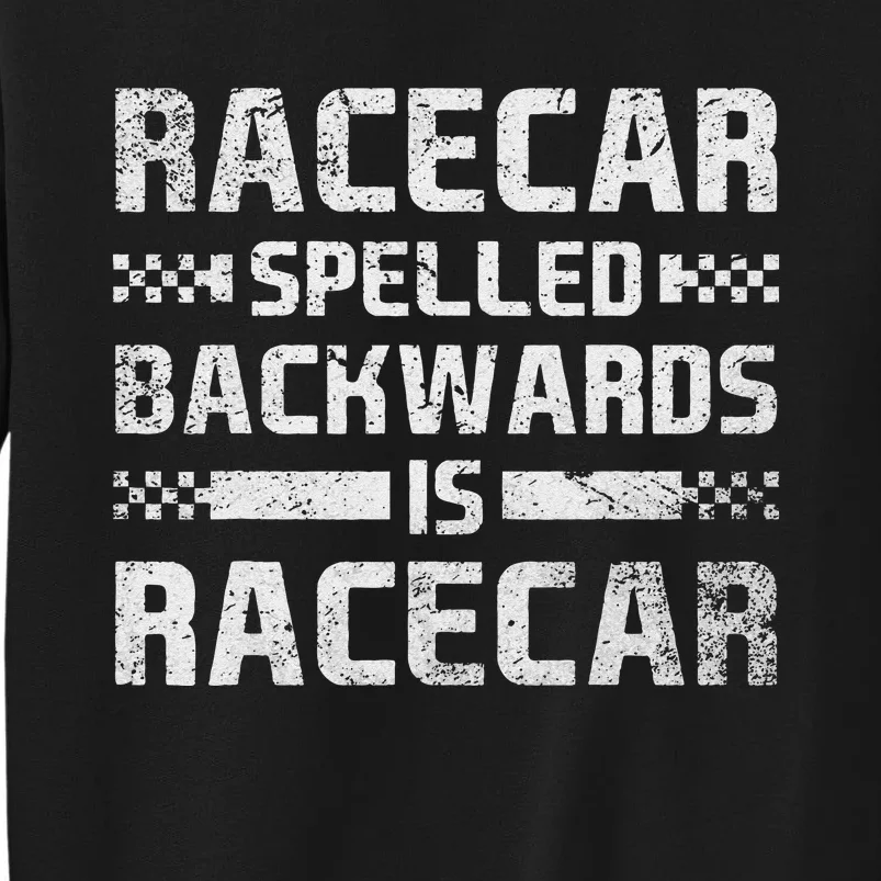 Race Cars Racecar Spelled Backwards Race Car Racing Apparel Tall Sweatshirt