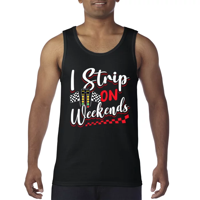 Race Car Street Racer Vintage I Strip On Weekends Gift Tank Top