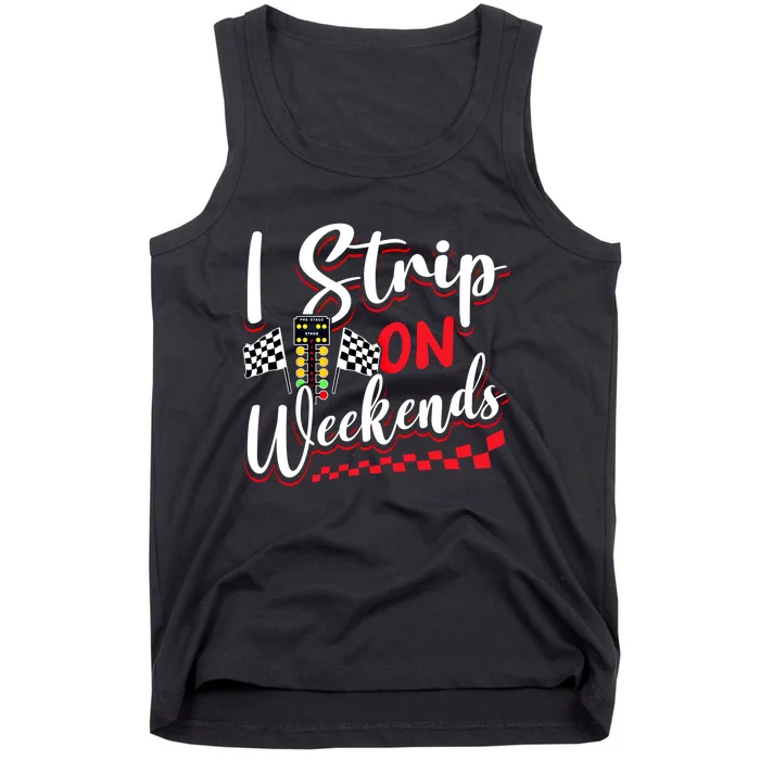 Race Car Street Racer Vintage I Strip On Weekends Gift Tank Top