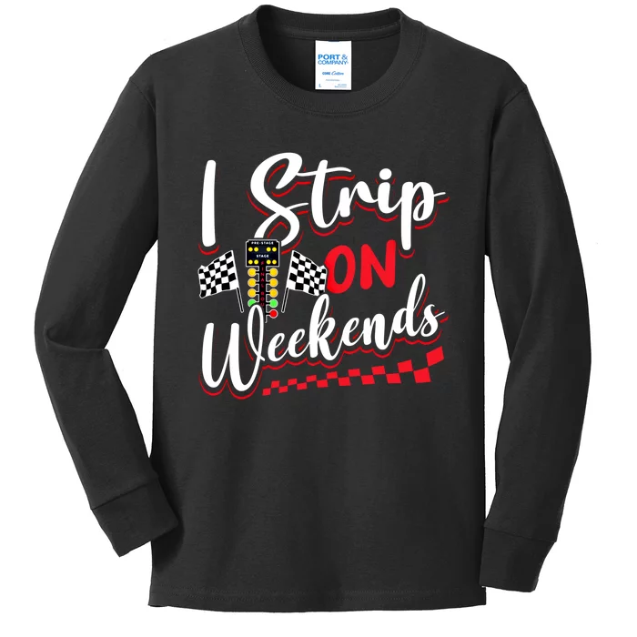 Race Car Street Racer Vintage I Strip On Weekends Gift Kids Long Sleeve Shirt