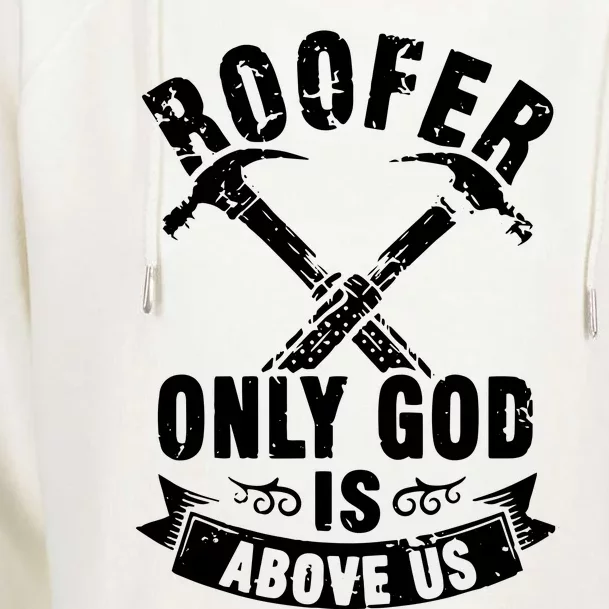 Roofing Construction Site Roofer Only God Is Above Us Womens Funnel Neck Pullover Hood