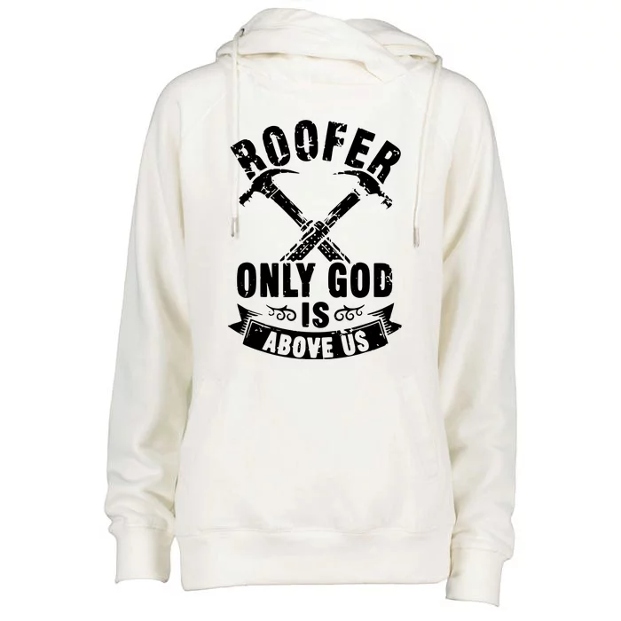 Roofing Construction Site Roofer Only God Is Above Us Womens Funnel Neck Pullover Hood