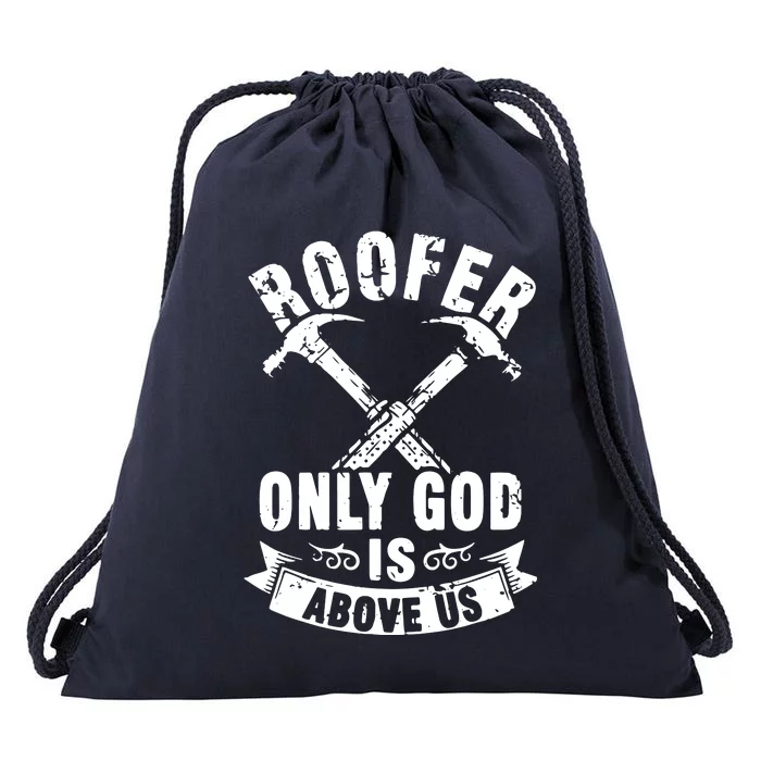 Roofing Construction Site Roofer Only God Is Above Us Drawstring Bag