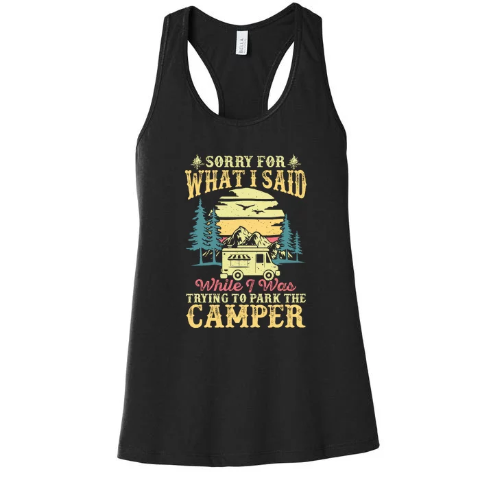 RV Camping Sorry For What I Said While I Was Trying To Park The Camper Women's Racerback Tank