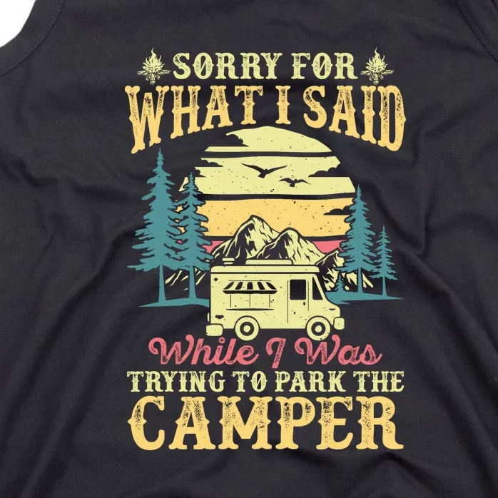 RV Camping Sorry For What I Said While I Was Trying To Park The Camper Tank Top