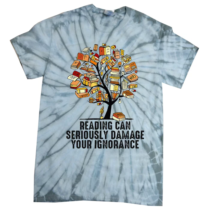 Reading Can Seriously Damage Your Ignorance Book Lover Tie-Dye T-Shirt