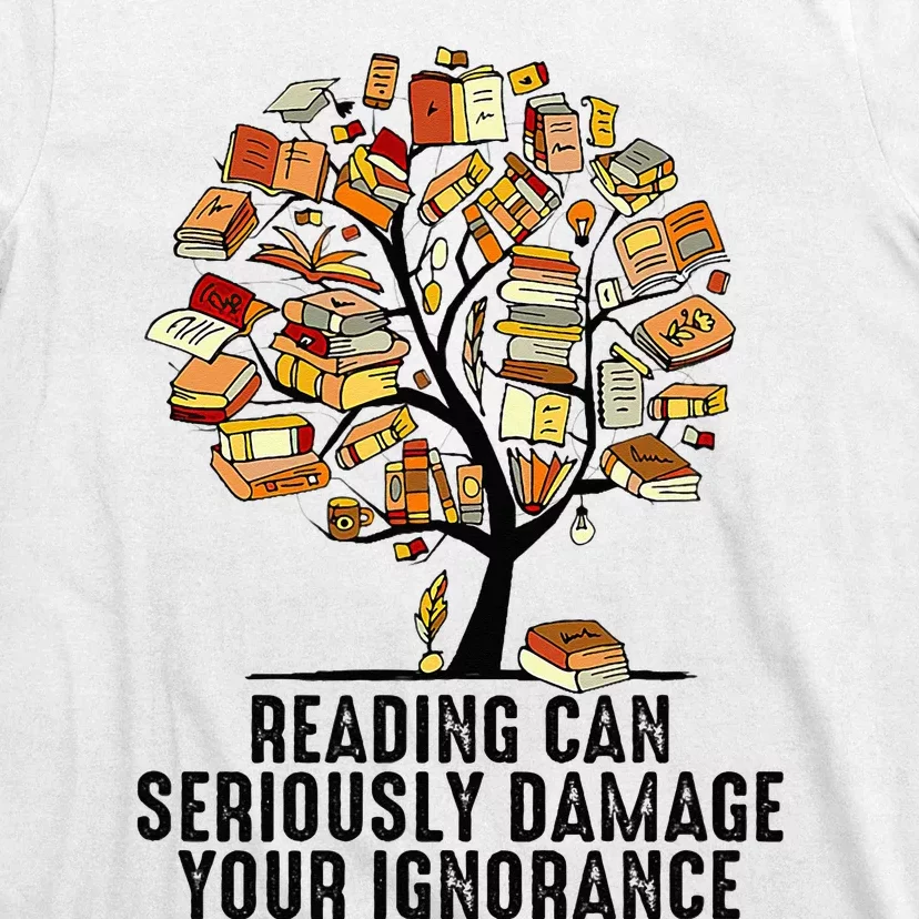 Reading Can Seriously Damage Your Ignorance Book Lover T-Shirt