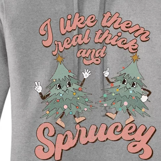 Retro Christmas Tree I Like Them Real Thick And Sprucey Xmas Women's Pullover Hoodie