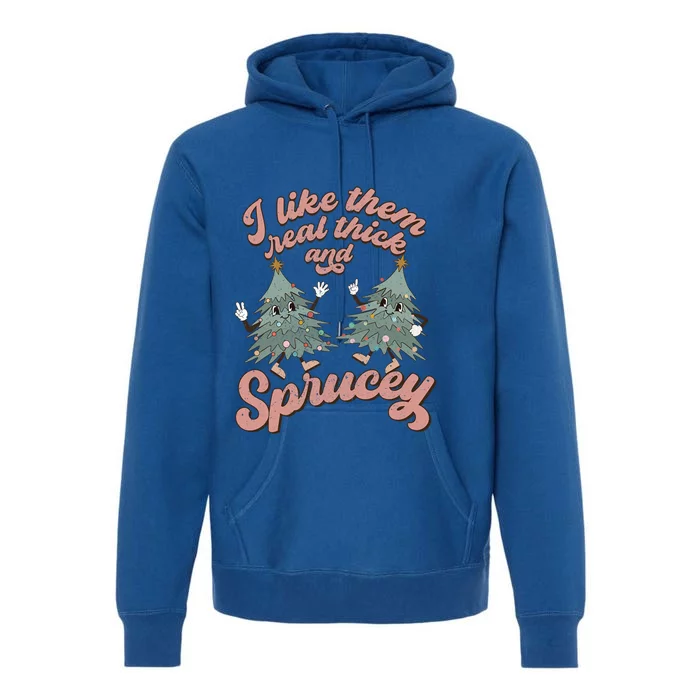 Retro Christmas Tree I Like Them Real Thick And Sprucey Xmas Gift Premium Hoodie