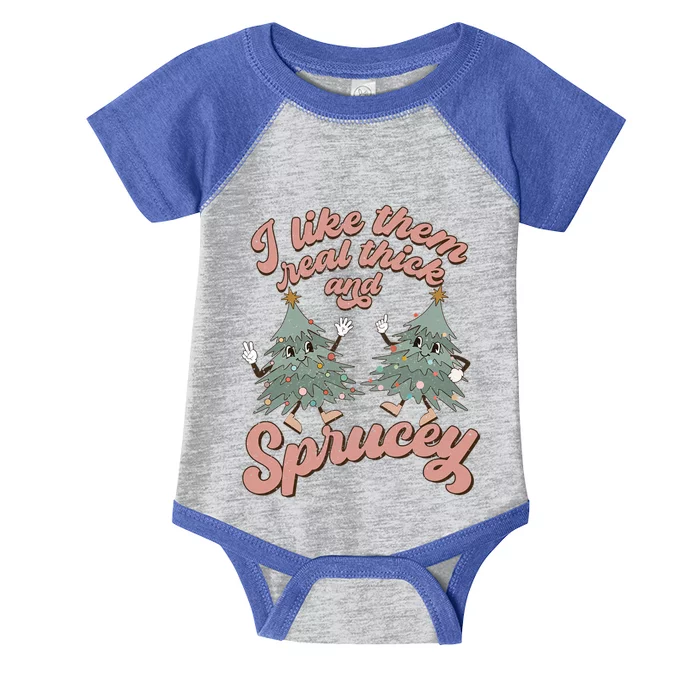 Retro Christmas Tree I Like Them Real Thick And Sprucey Xmas Gift Infant Baby Jersey Bodysuit