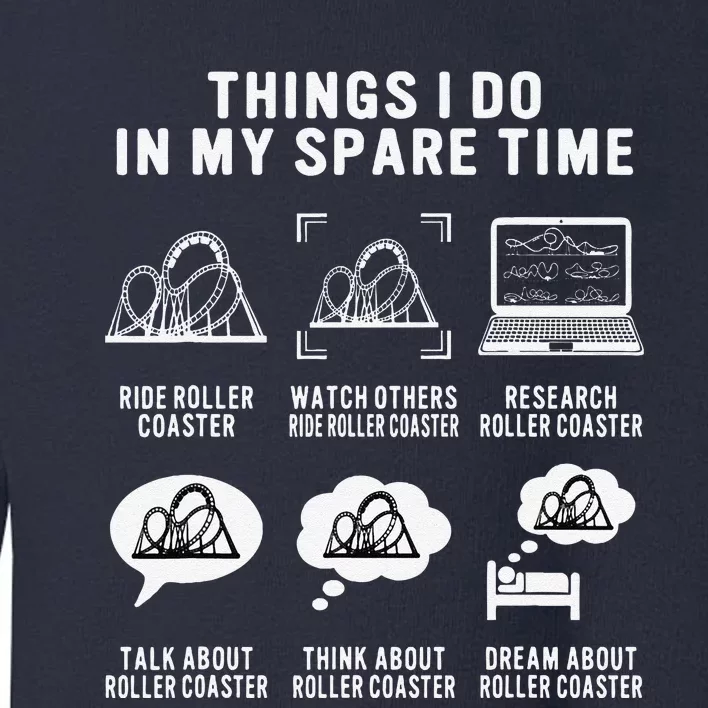 Roller Coaster Things I Do In My Spare Time Roller Coaster Toddler Sweatshirt