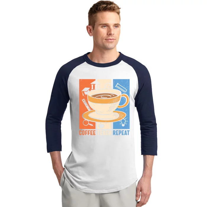 Retro Coffee Teach Repeat Caffeine Addict Teacher Professor Great Gift Baseball Sleeve Shirt