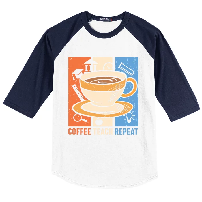 Retro Coffee Teach Repeat Caffeine Addict Teacher Professor Great Gift Baseball Sleeve Shirt