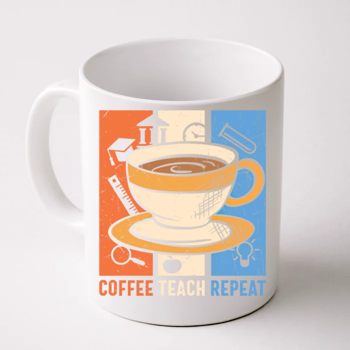 Retro Coffee Teach Repeat Caffeine Addict Teacher Professor Great Gift Front & Back Coffee Mug