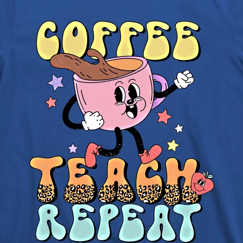 Retro Coffee Teach Repeat Teacher Life Back To School Outfit Gift T-Shirt