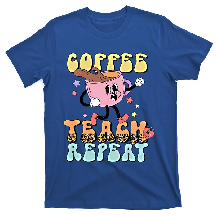 Retro Coffee Teach Repeat Teacher Life Back To School Outfit Gift T-Shirt