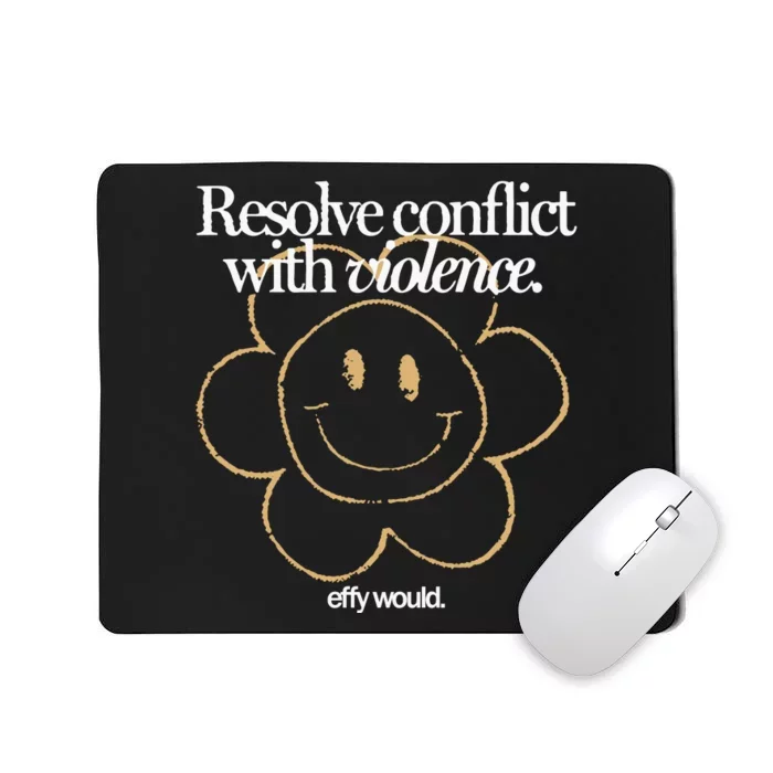 Resolve Coict With Violence Effy Would Mousepad