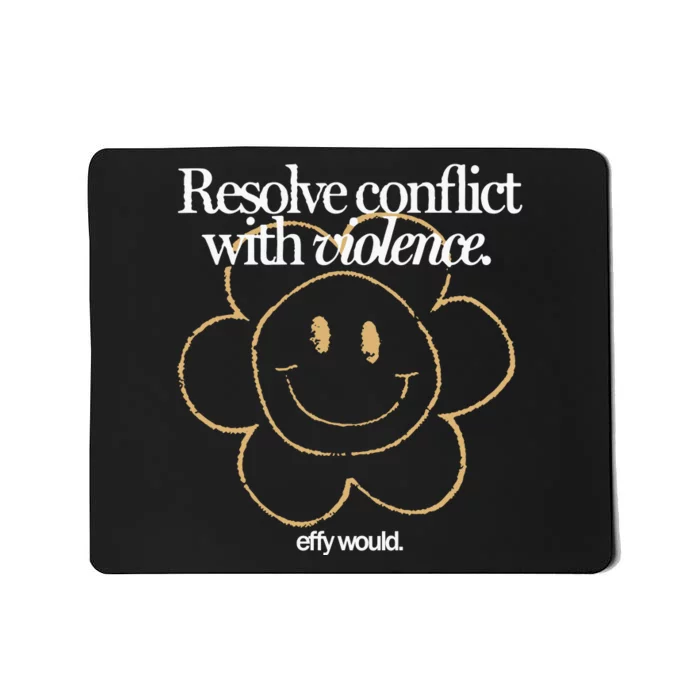 Resolve Coict With Violence Effy Would Mousepad