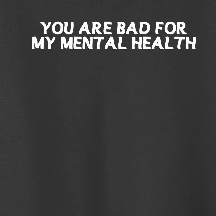 Ryan Clark Wearing You Are Bad For My Mental Health Toddler T-Shirt