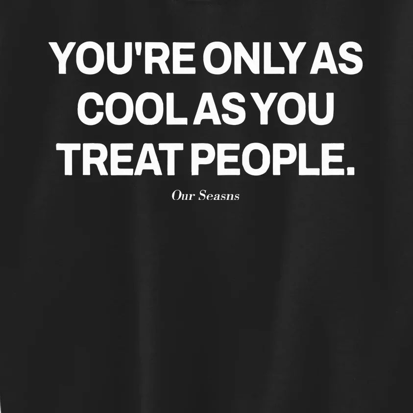 Ryan Clark Wearing YouRe Only As Cool As You Treat People Kids Sweatshirt