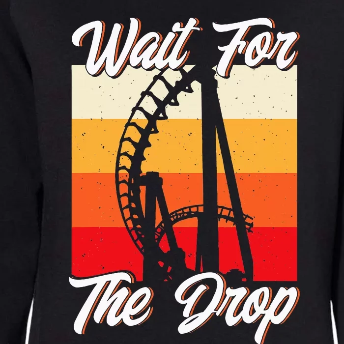 Roller Coaster Wait For The Drop Rollercoaster Womens California Wash Sweatshirt