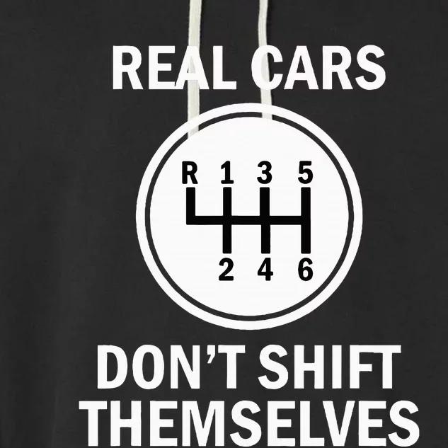 Real Cars With 6 Gears That Do Not Move Themselves Garment-Dyed Fleece Hoodie