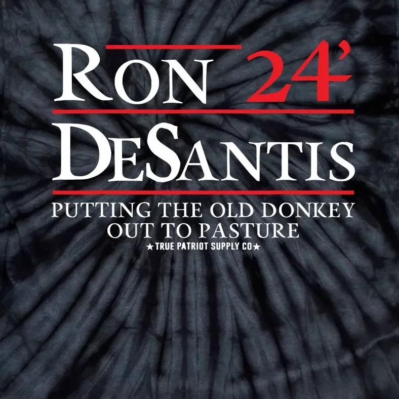 Ron DeSantis 2024 Putting The Old Donkey Out To Pasture Tie-Dye T-Shirt