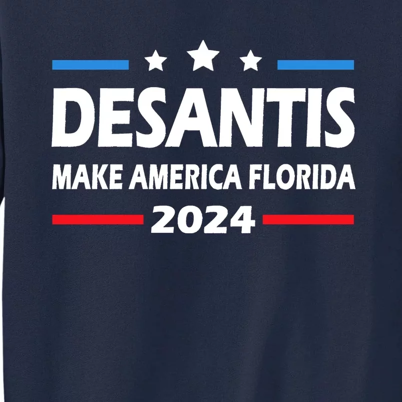 Ron DeSantis 2024 Make America Florida US Flag 2024 Election Desantis Florida Tall Sweatshirt