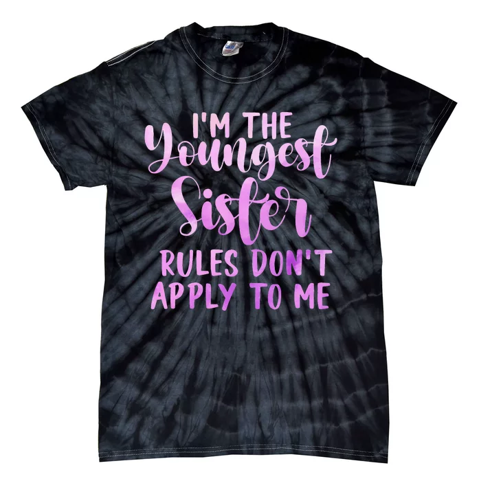 Rules Don't Apply To Me Youngest Sister 3 Sisters Matching Tie-Dye T-Shirt