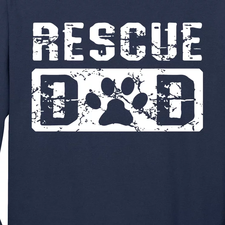 Rescue Dad Animal Activist Dog Lover Pet Owner Rescuer Dad Tall Long Sleeve T-Shirt