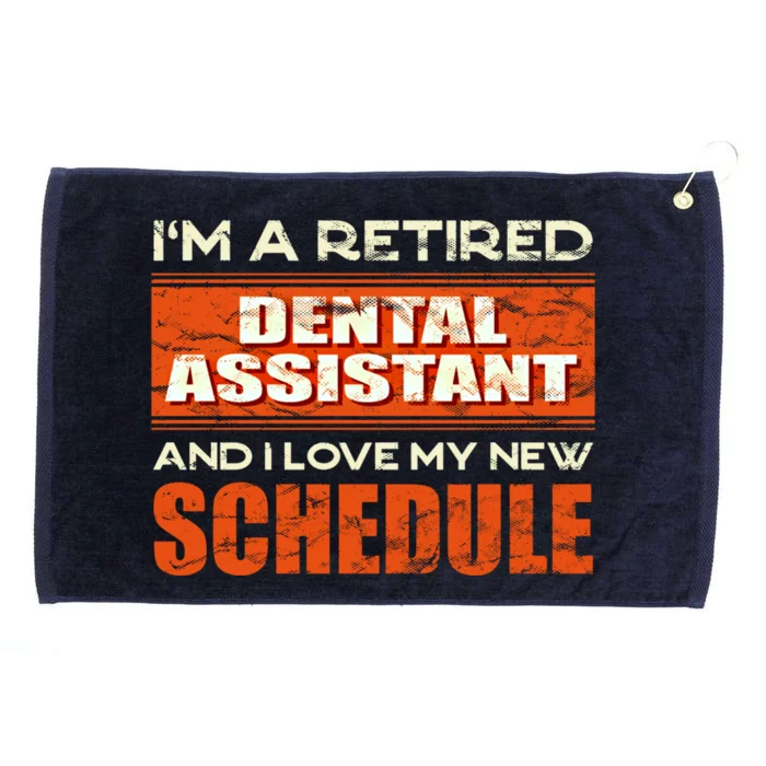 Retired Dental Assistant Love My New Schedule Funny Gift Grommeted Golf Towel