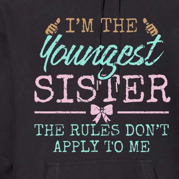 Rules Don't Apply to Me Youngest Adult 3 Sisters Matching Premium Hoodie