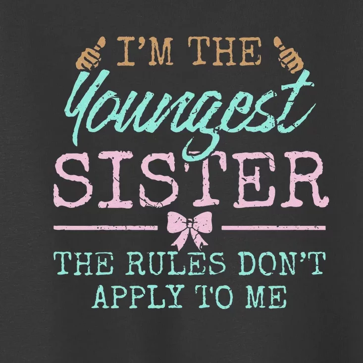 Rules Don't Apply to Me Youngest Adult 3 Sisters Matching Toddler T-Shirt