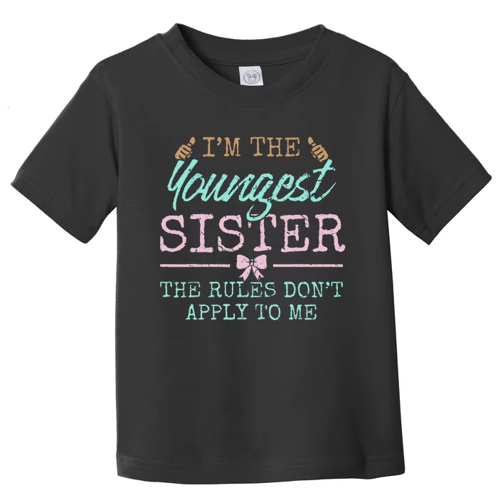 Rules Don't Apply to Me Youngest Adult 3 Sisters Matching Toddler T-Shirt