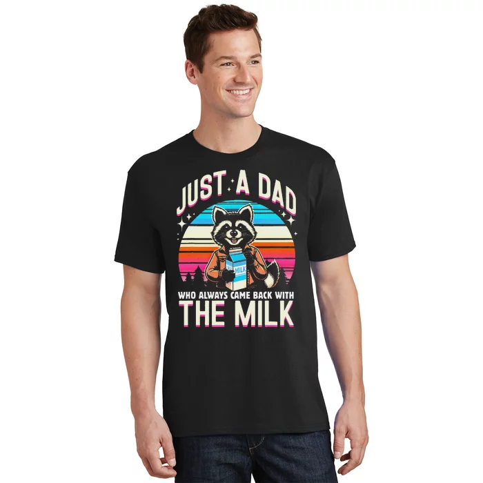 Raccoon Dad Always Came Back With The Milk T-Shirt